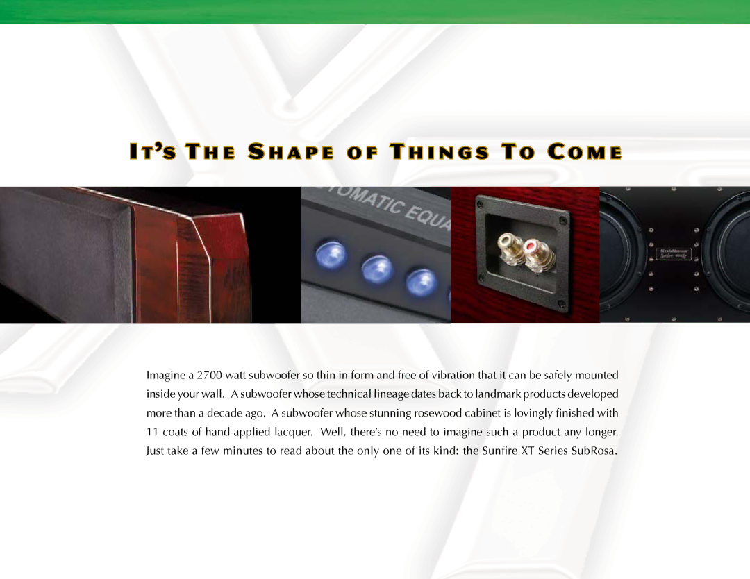 Sunfire XT SERIES manual ’S TH E SH a P E O F TH I N G S to CO M E 