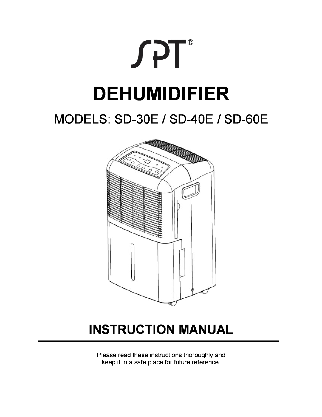 Sunpentown Intl SD 30E, AND 60E manual Dehumidifier, MODELS SD-30E / SD-40E / SD-60E 