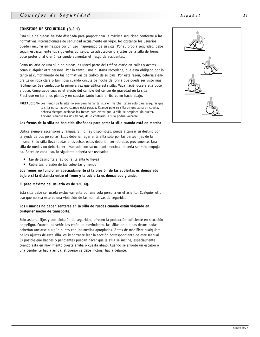 Sunrise Medical 931150 N s e j o s d e S e g u r i d a d, Consejos DE Seguridad, El peso máximo del usuario es de 120 Kg 