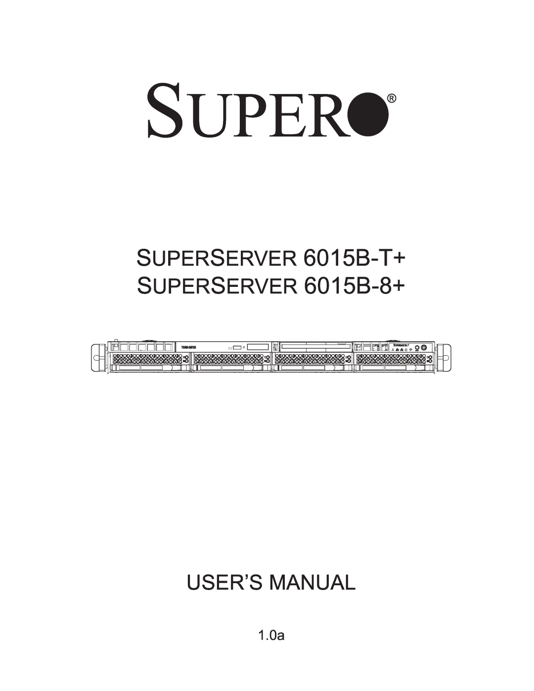 SUPER MICRO Computer manual 1.0a, Super, SUPERSERVER 6015B-T+ SUPERSERVER 6015B-8+, User’S Manual 
