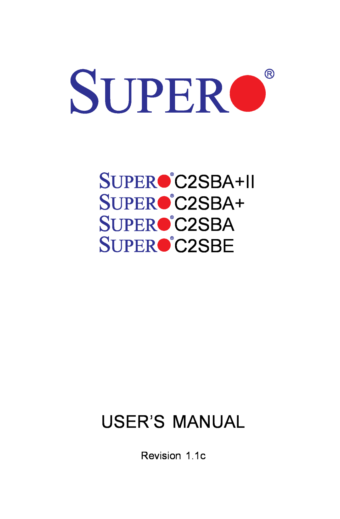 SUPER MICRO Computer user manual Revision 1.1c, C2SBA+II C2SBA+ C2SBA C2SBE, User’S Manual 