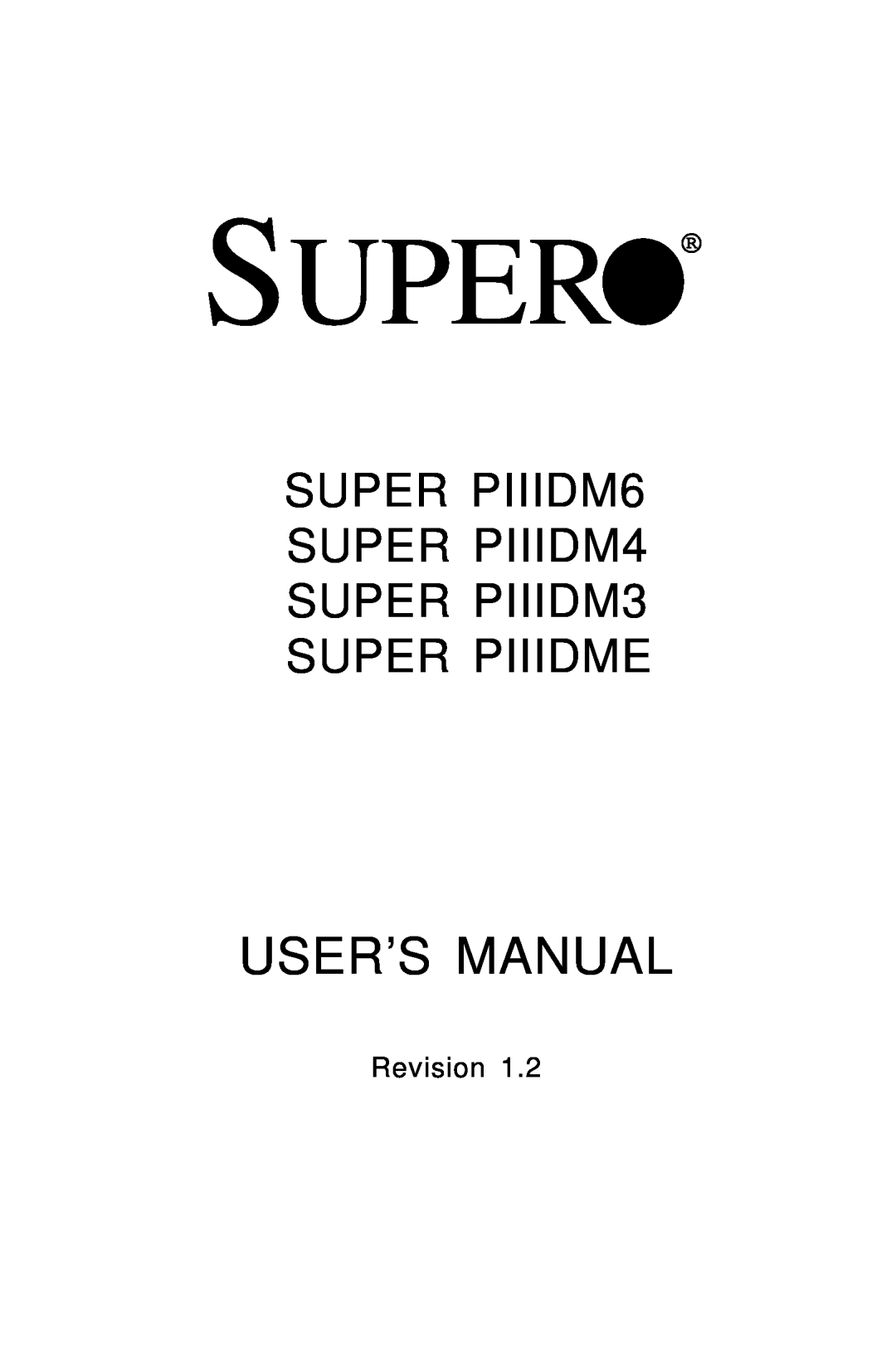 SUPER MICRO Computer Super PIIIDME user manual User’S Manual, SUPER PIIIDM6 SUPER PIIIDM4 SUPER PIIIDM3 SUPER PIIIDME 