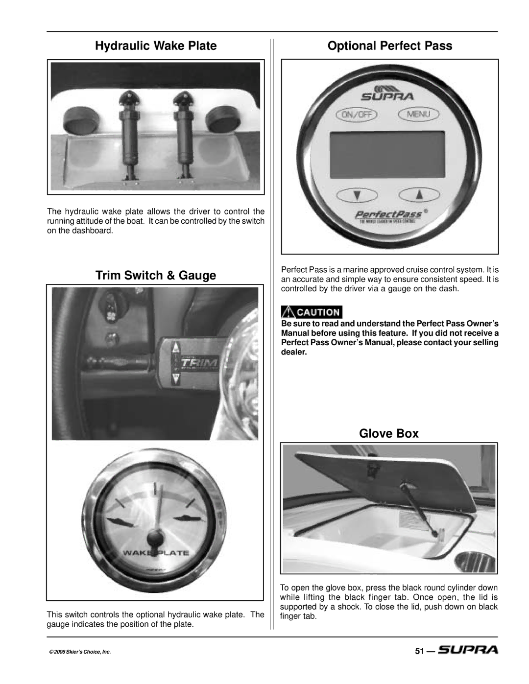 Supra THE LOGO, SUPRA manual Hydraulic Wake Plate, Trim Switch & Gauge, Optional Perfect Pass, Glove Box 