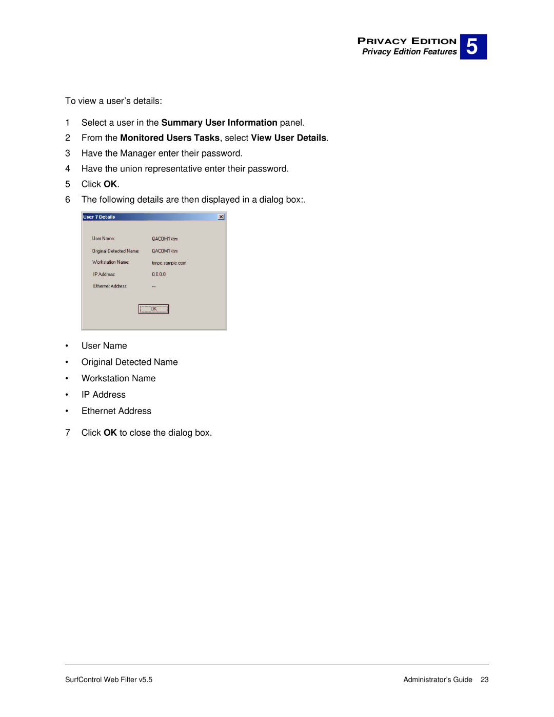 Surf Control 5.5 manual From the Monitored Users Tasks, select View User Details 