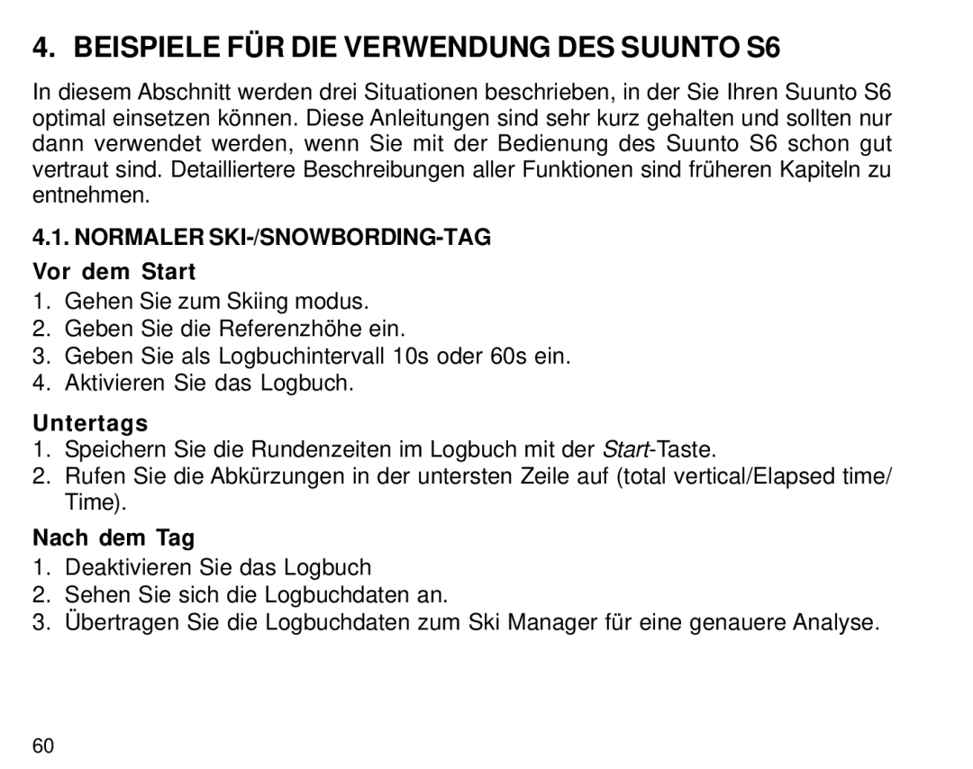 Suunto manual Beispiele FÜR DIE Verwendung DES Suunto S6, Normaler SKI-/SNOWBORDING-TAG, Vor dem Start, Untertags 