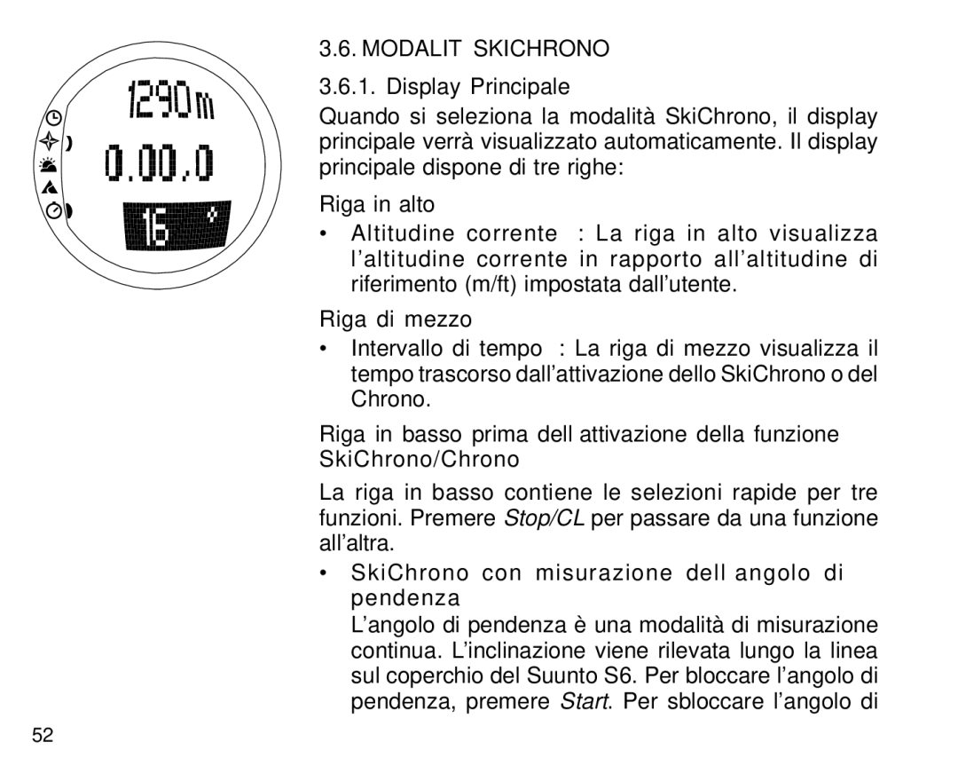 Suunto S6 manual Modalità Skichrono, Riga in alto, Riga di mezzo, SkiChrono con misurazione dell’angolo di pendenza 