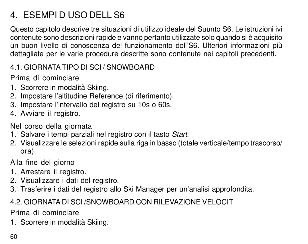 Suunto manual Esempi D’USO DELL’S6, Giornata Tipo DI SCI / Snowboard, Prima di cominciare, Nel corso della giornata 