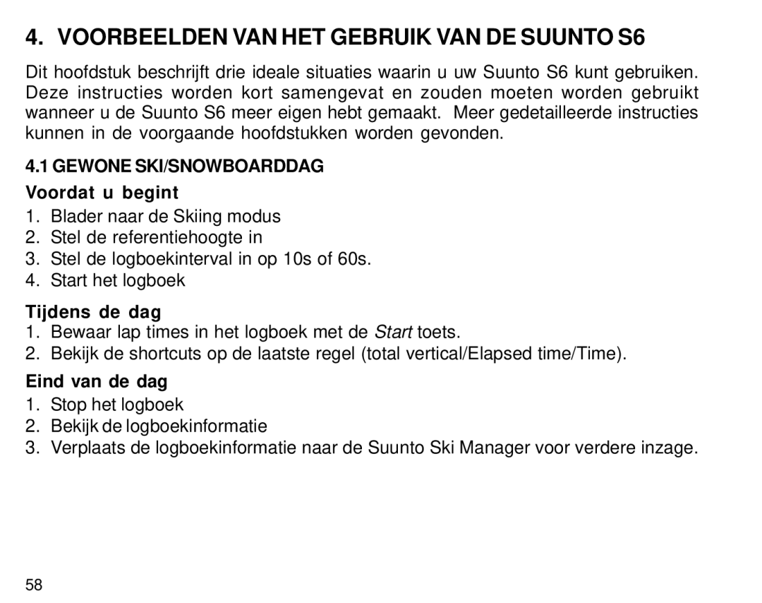 Suunto manual Voorbeelden VAN HET Gebruik VAN DE Suunto S6, Gewone SKI/SNOWBOARDDAG, Voordat u begint, Tijdens de dag 