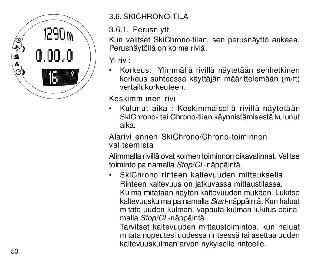 Suunto S6 manual Skichrono-Tila, Ylärivi, Keskimmäinen rivi, Alarivi ennen SkiChrono/Chrono-toiminnon valitsemista 