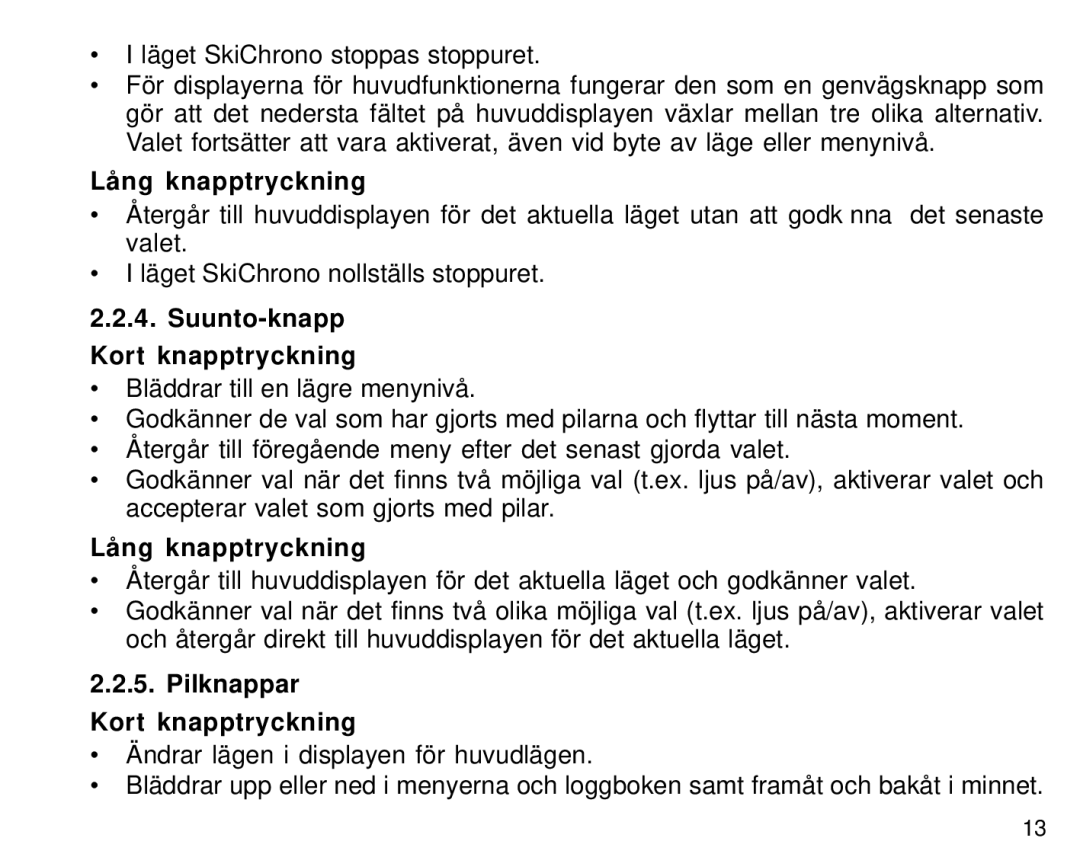 Suunto S6 manual Suunto-knapp Kort knapptryckning, Pilknappar Kort knapptryckning 