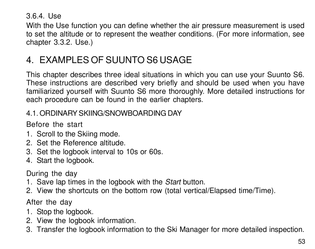 Suunto Examples of Suunto S6 Usage, Ordinary SKIING/SNOWBOARDING DAY Before the start, During the day, After the day 