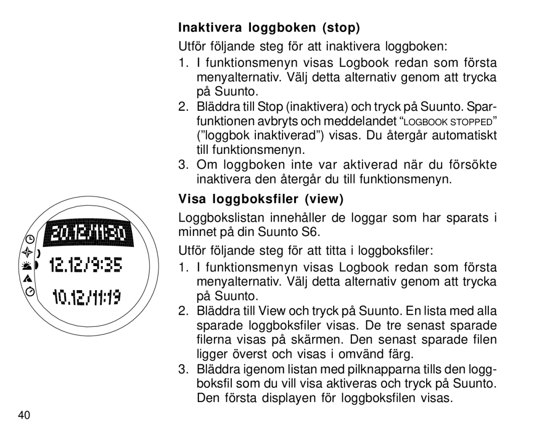 Suunto S6 manual Inaktivera loggboken stop, Visa loggboksfiler view 