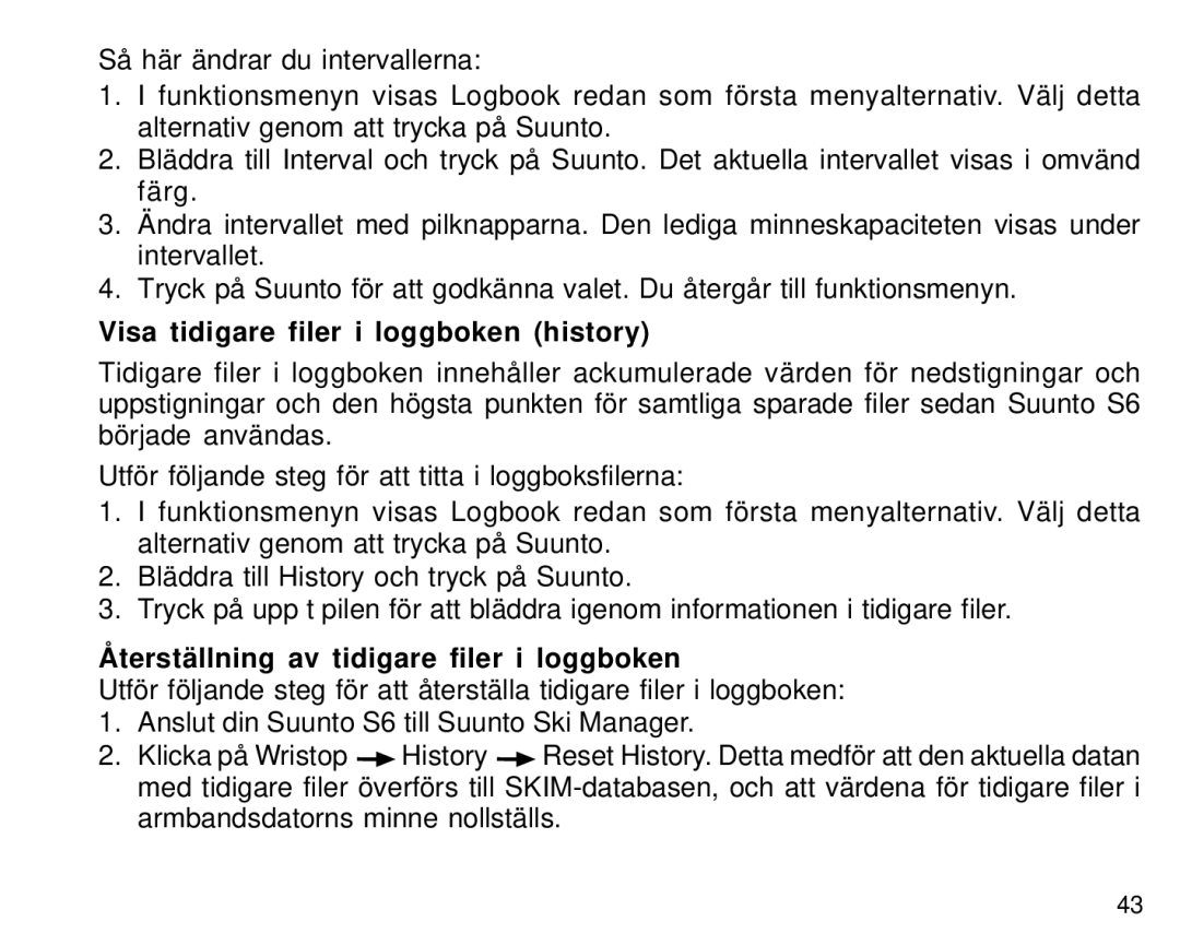 Suunto S6 manual Visa tidigare filer i loggboken history, Återställning av tidigare filer i loggboken 