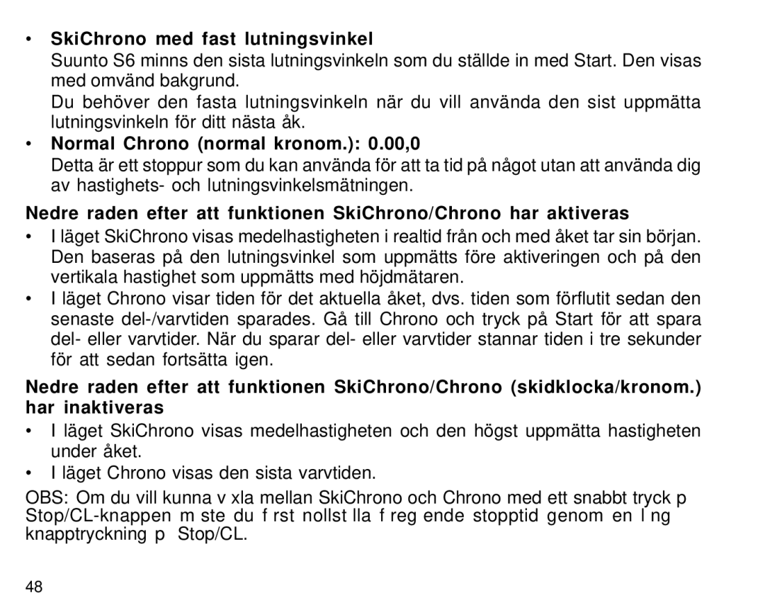 Suunto S6 manual SkiChrono med fast lutningsvinkel, Normal Chrono normal kronom .00,0 