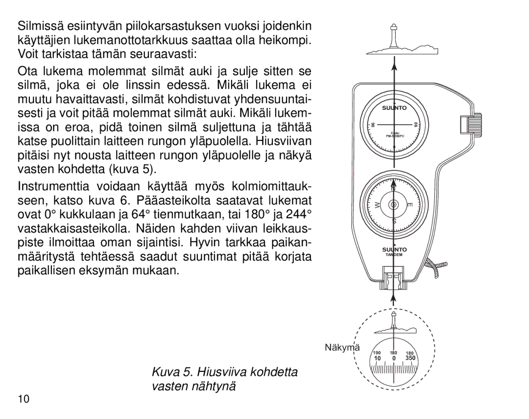 Suunto Tandem manual Kuva 5. Hiusviiva kohdetta vasten nähtynä 