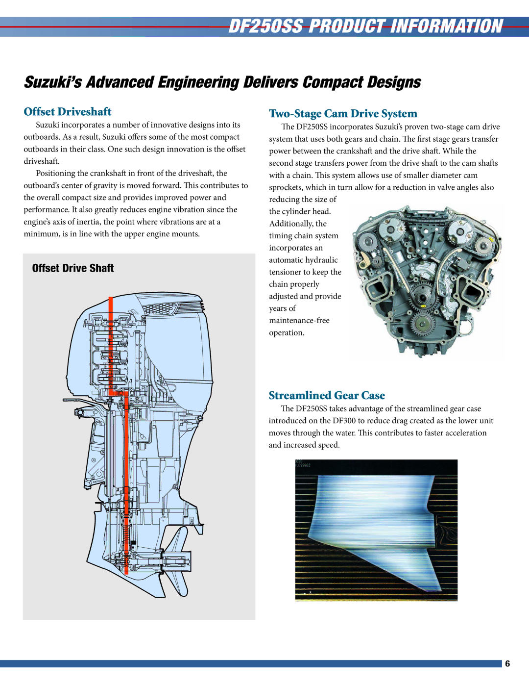 Suzuki DF250SS manual Suzuki’s Advanced Engineering Delivers Compact Designs, Offset Driveshaft, Two-Stage Cam Drive System 