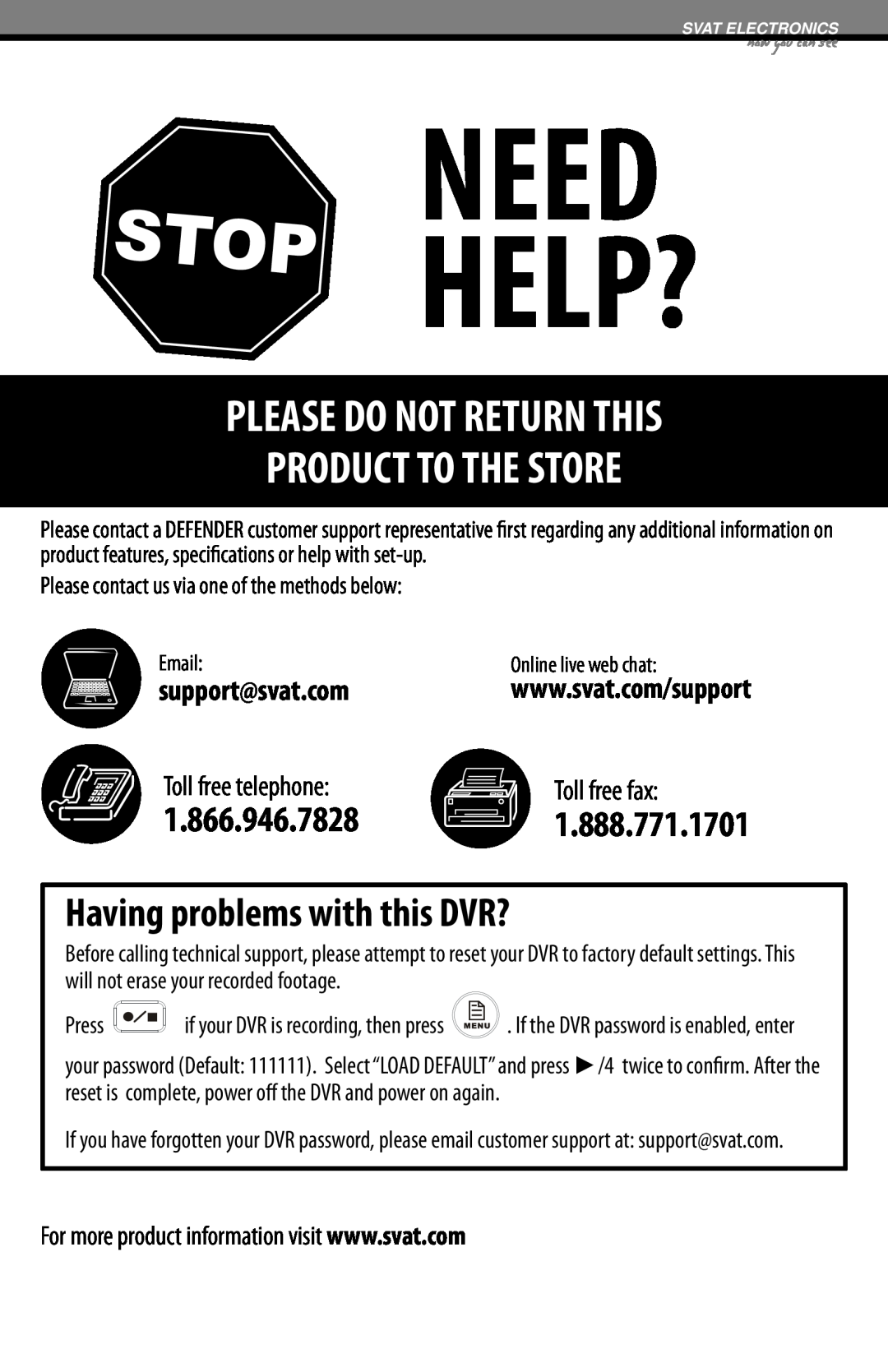 SVAT Electronics CLEARVU2 Having problems with this DVR?, Important! Please Read, 1.888.771.1701, Press, Need Help? 