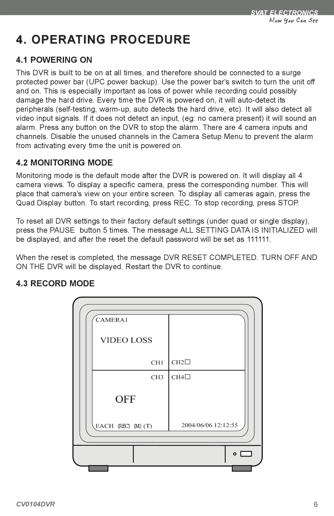 SVAT Electronics CV0104DVR instruction manual Operating Procedure, Powering on, Monitoring Mode, Record Mode 