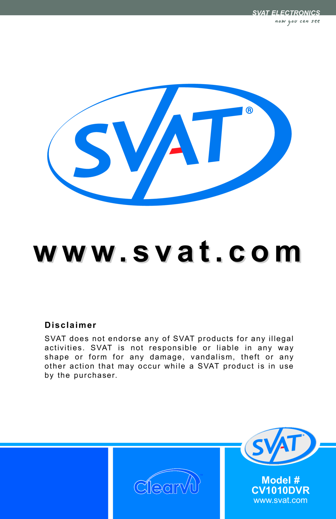 SVAT Electronics w w w. s v a t . c o m, now you can see, Model # CV1010DVR, Disclaimer, Svat Electronics 