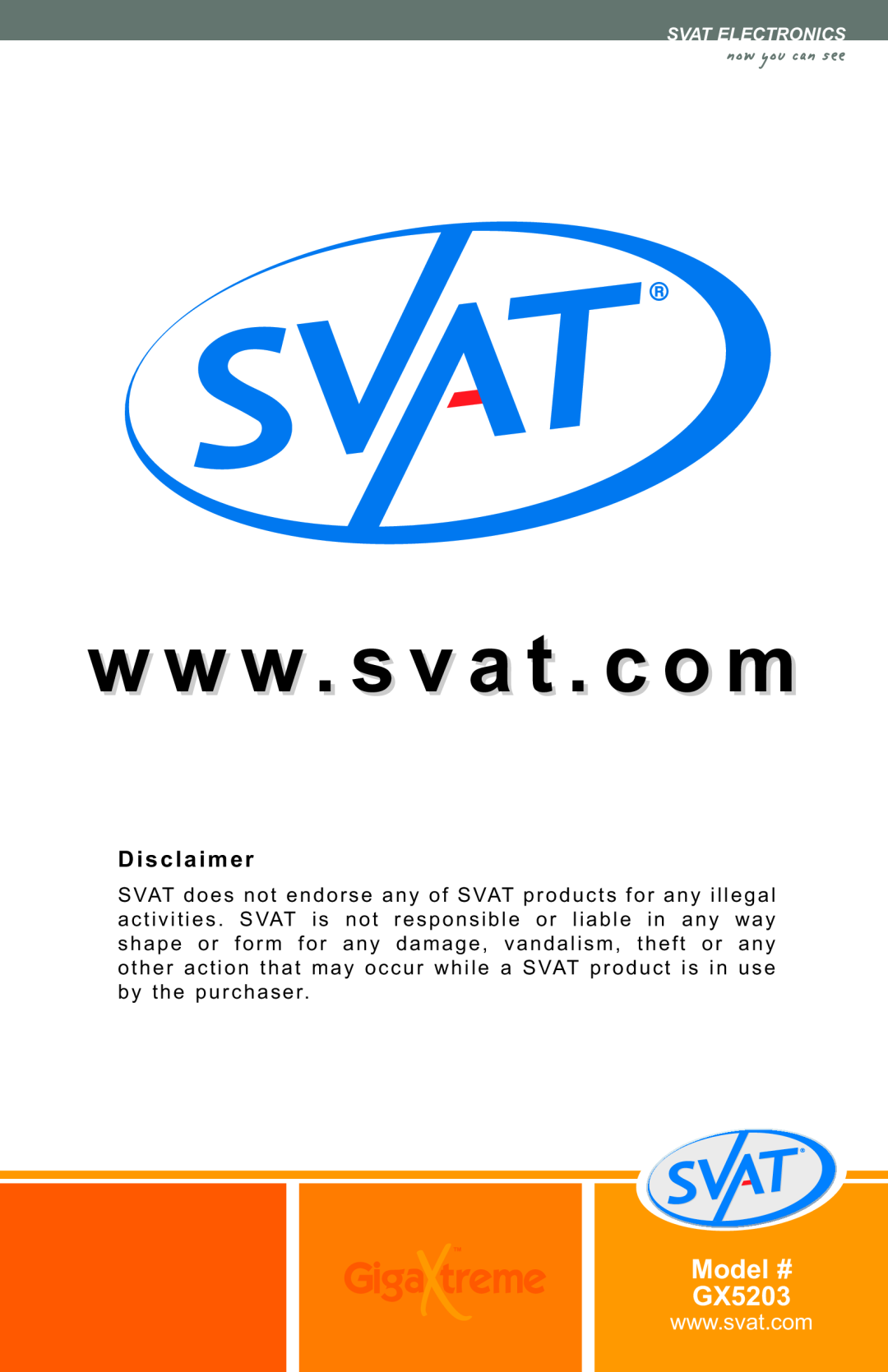 SVAT Electronics w w w. s v a t . c o m, now you can see, Model # GX5203, Disclaimer, Svat Electronics 