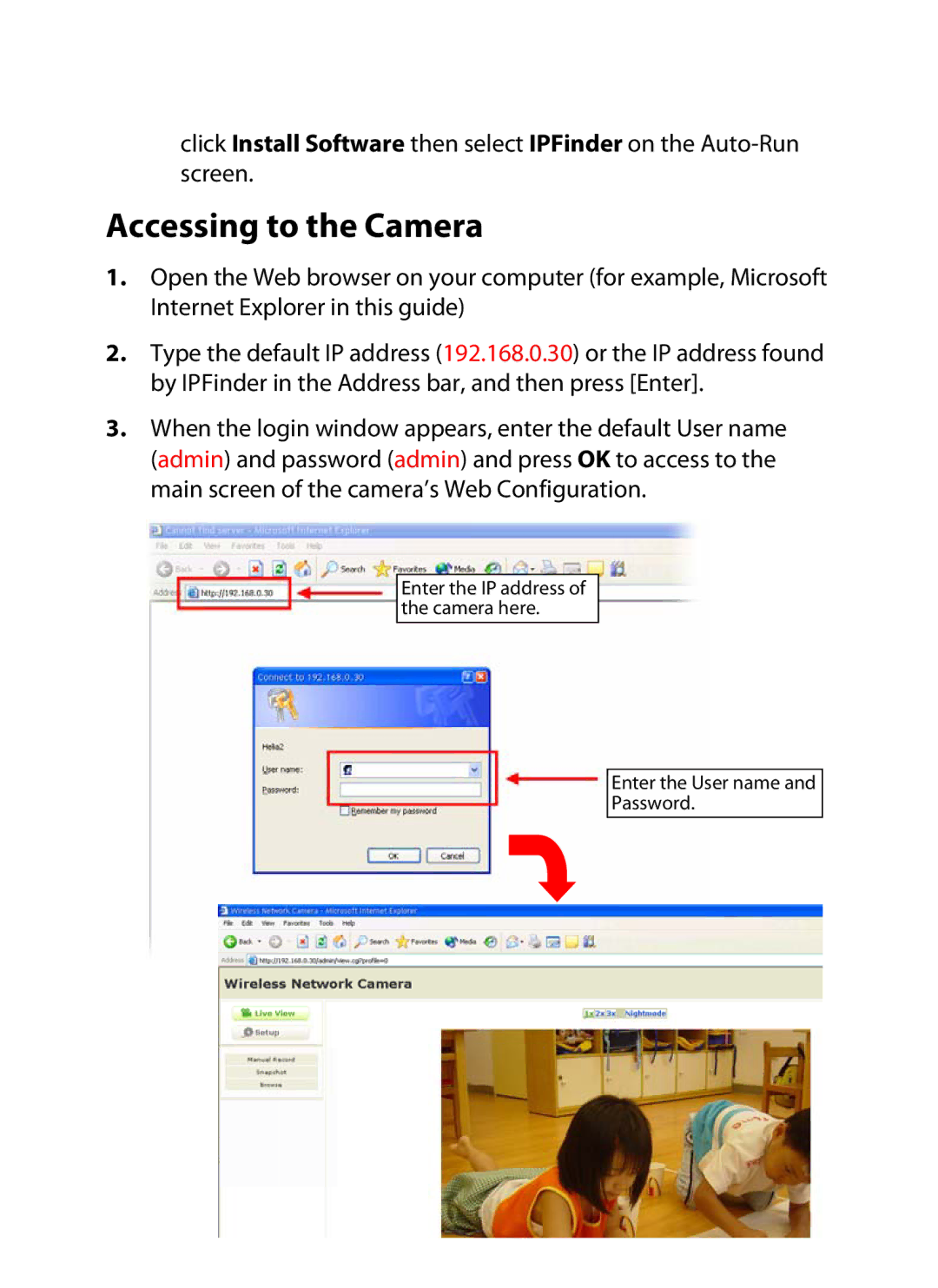 Swann 500 manual Accessing to the Camera 