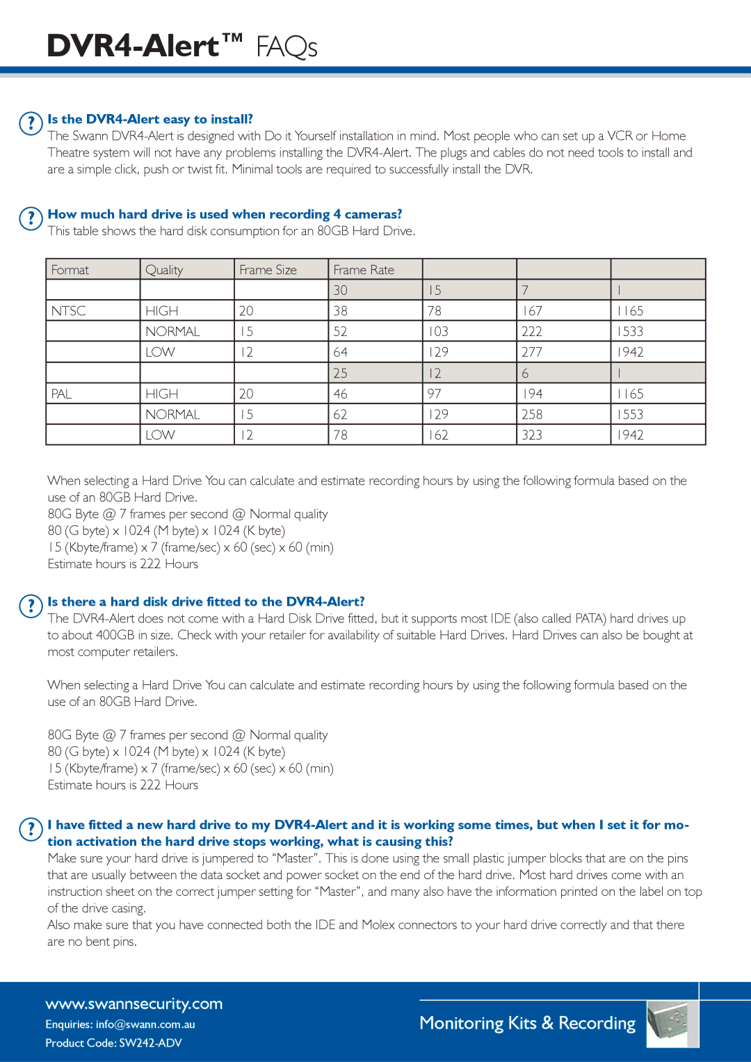 Swann SW242-ALR warranty ? Is the DVR4-Alert easy to install?, ? How much hard drive is used when recording 4 cameras? 