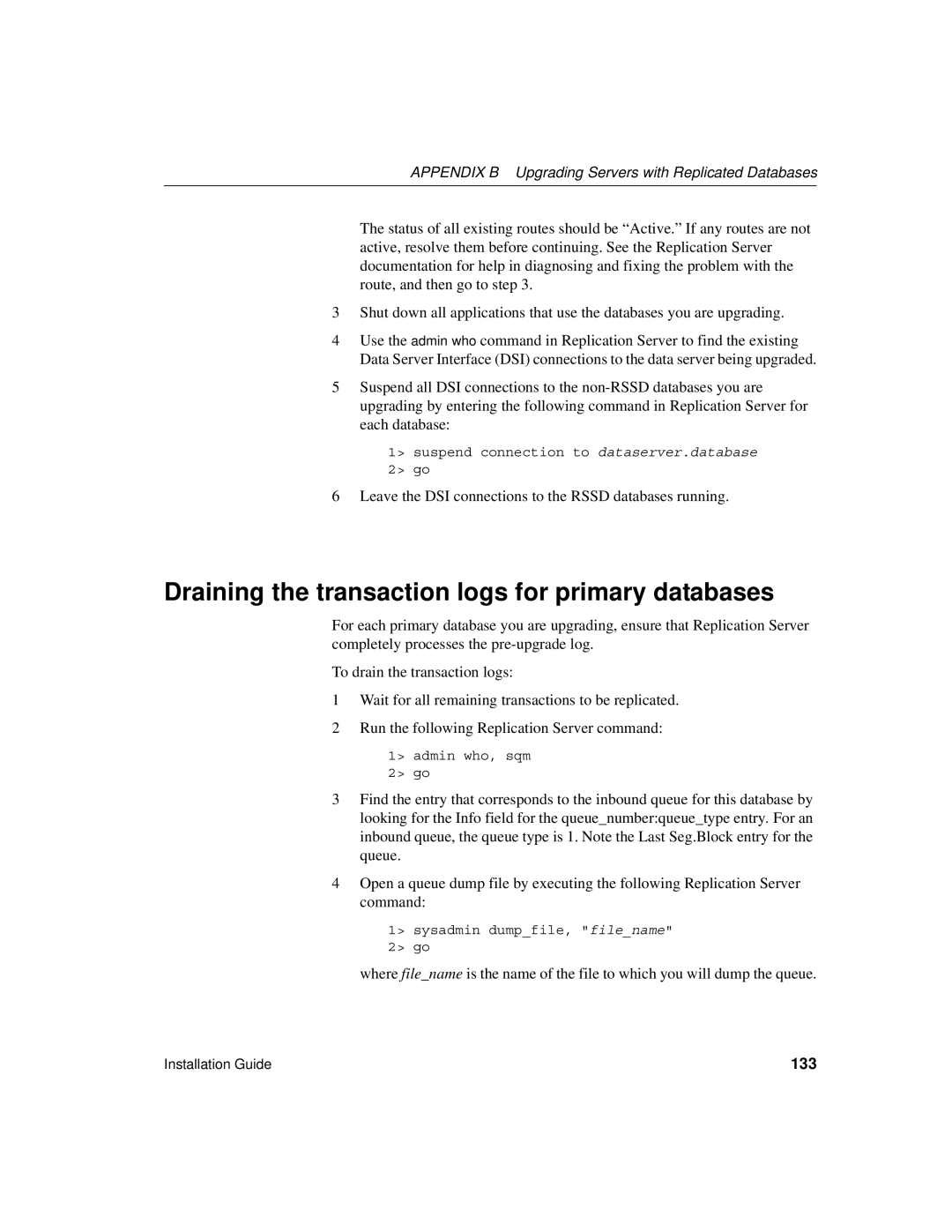 Sybase 15.0.2 Draining the transaction logs for primary databases, Appendix B Upgrading Servers with Replicated Databases 