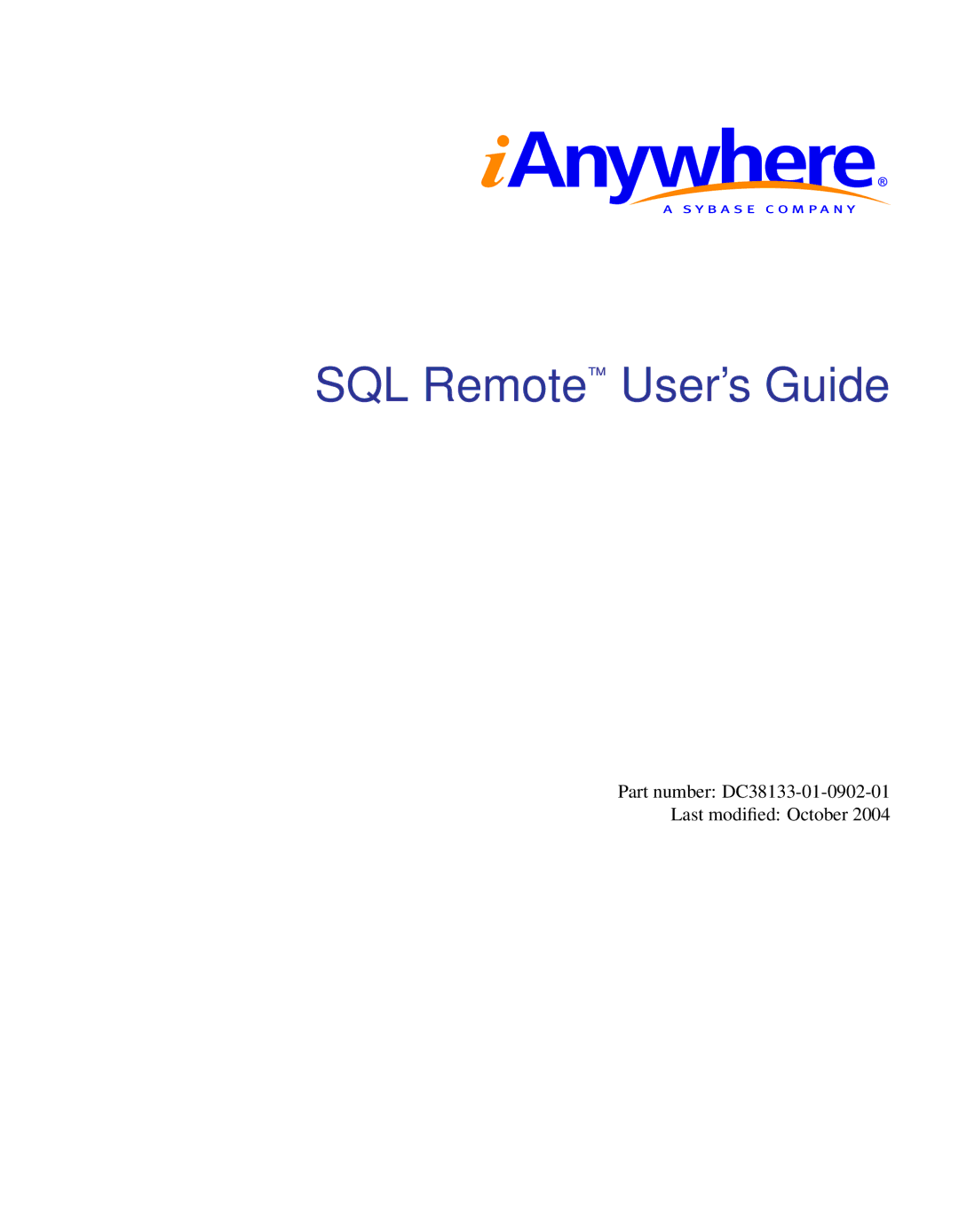 Sybase manual SQL Remote User’s Guide, Part number DC38133-01-0902-01 Last modiﬁed October 