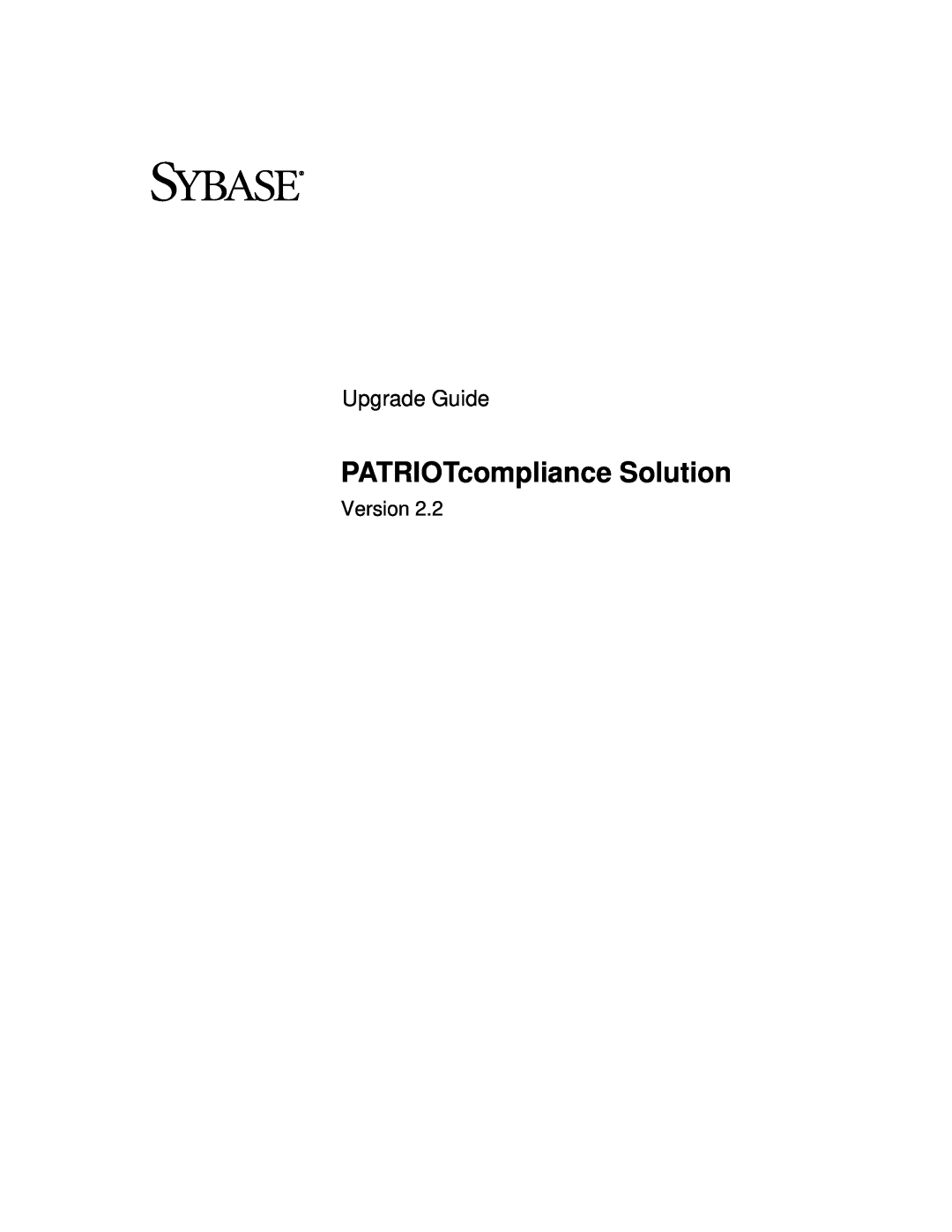 Sybase Version 2.2 manual PATRIOTcompliance Solution, Upgrade Guide 