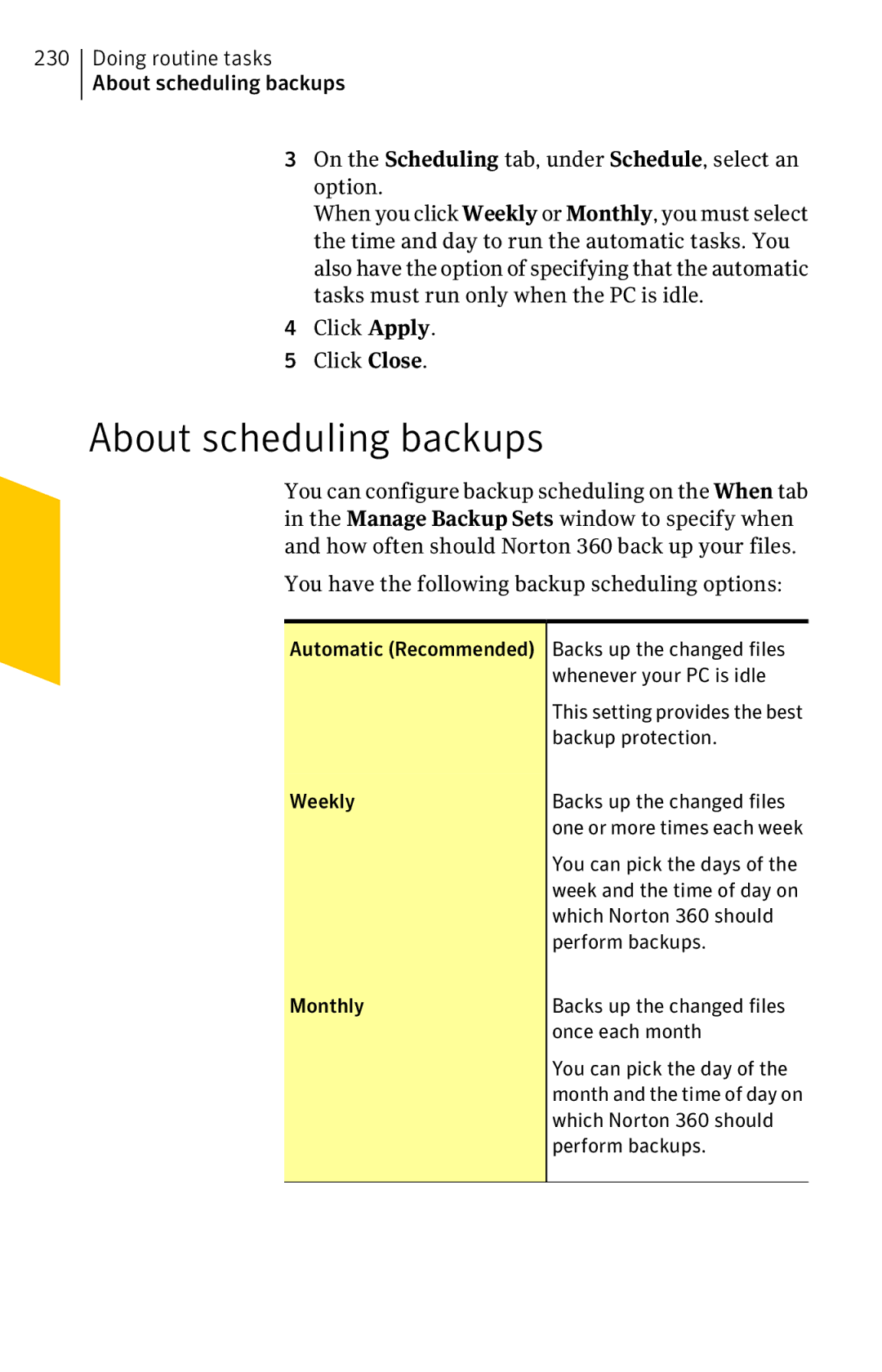 Symantec 11022527 manual About scheduling backups, You have the following backup scheduling options 