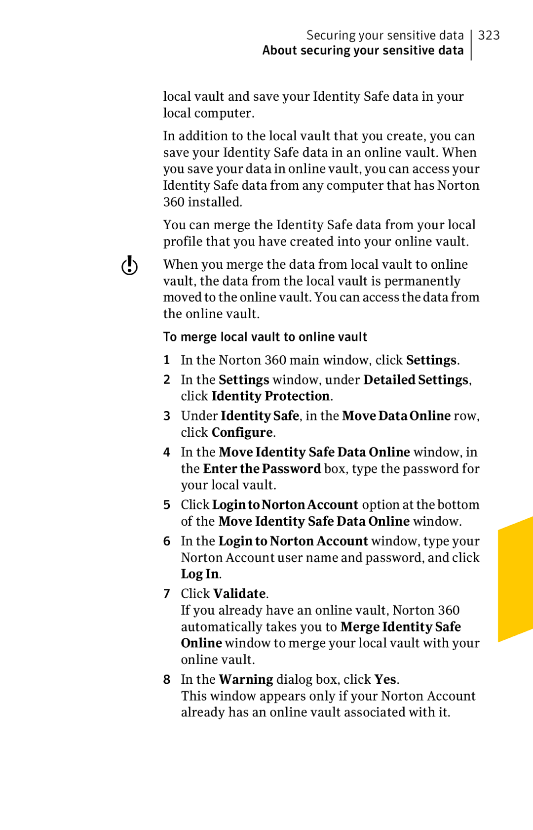 Symantec 11022527 Identity Safe data from any computer that has Norton, Installed, To merge local vault to online vault 