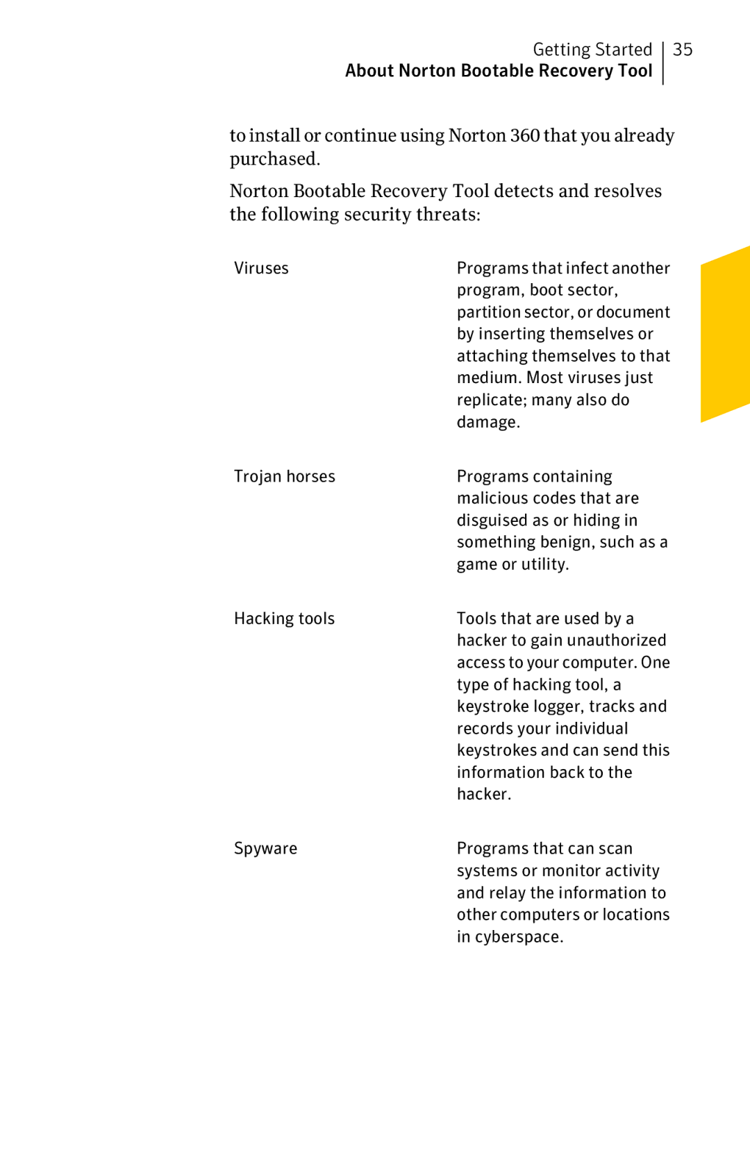 Symantec 11022527 Viruses, Program, boot sector, By inserting themselves or, Medium. Most viruses just, Damage, Hacker 