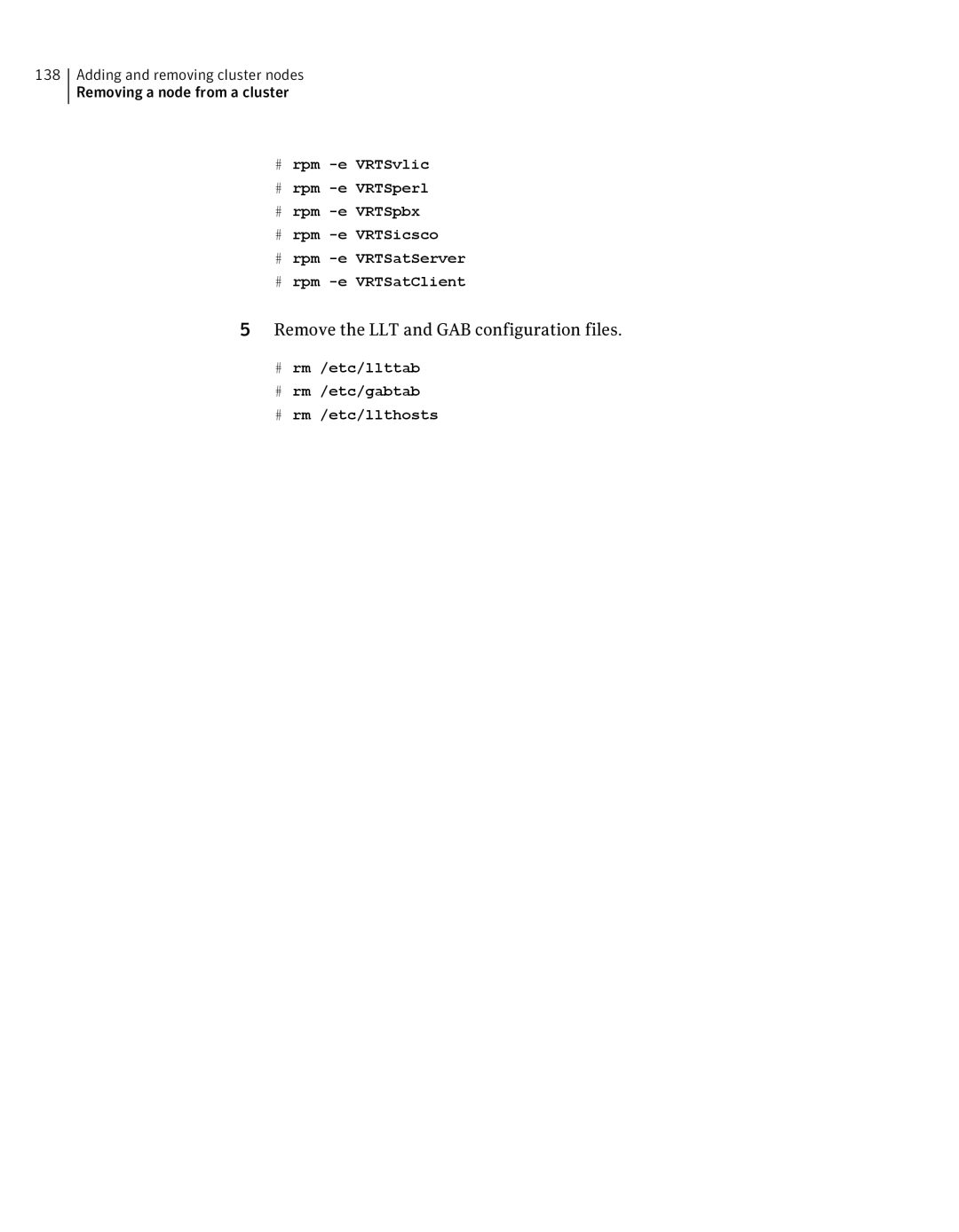 Symantec 5 manual Remove the LLT and GAB configuration files, # rm /etc/llttab # rm /etc/gabtab # rm /etc/llthosts 