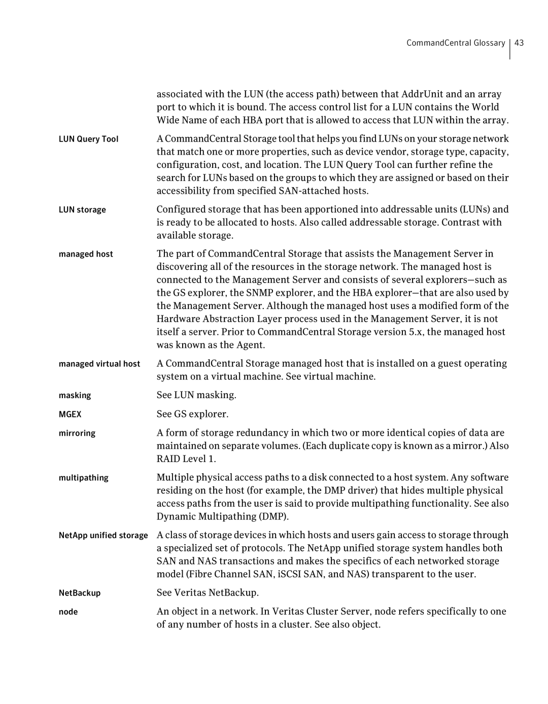 Symantec 5.1 Accessibility from specified SAN-attached hosts, Available storage, Was known as the Agent, See LUN masking 