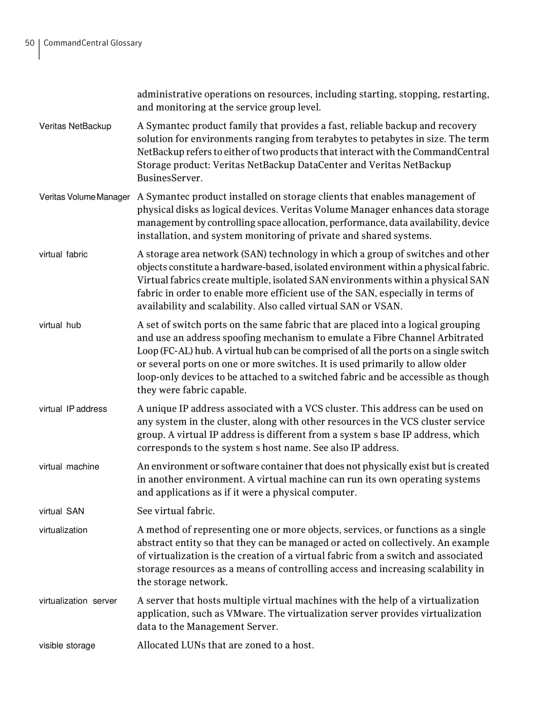 Symantec 5.1 They were fabric capable, Corresponds to the system’s host name. See also IP address, See virtual fabric 