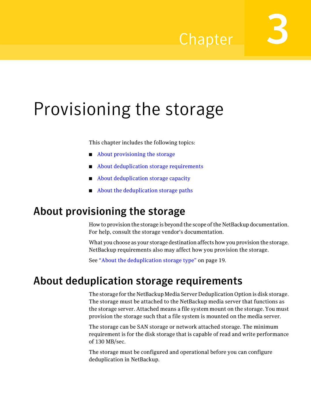 Symantec 7 manual About provisioning the storage, About deduplication storage requirements 