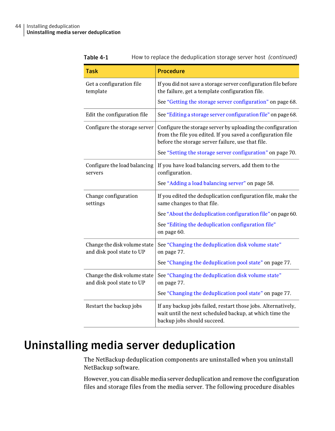 Symantec 7 manual Uninstalling media server deduplication, See Adding a load balancing server on 