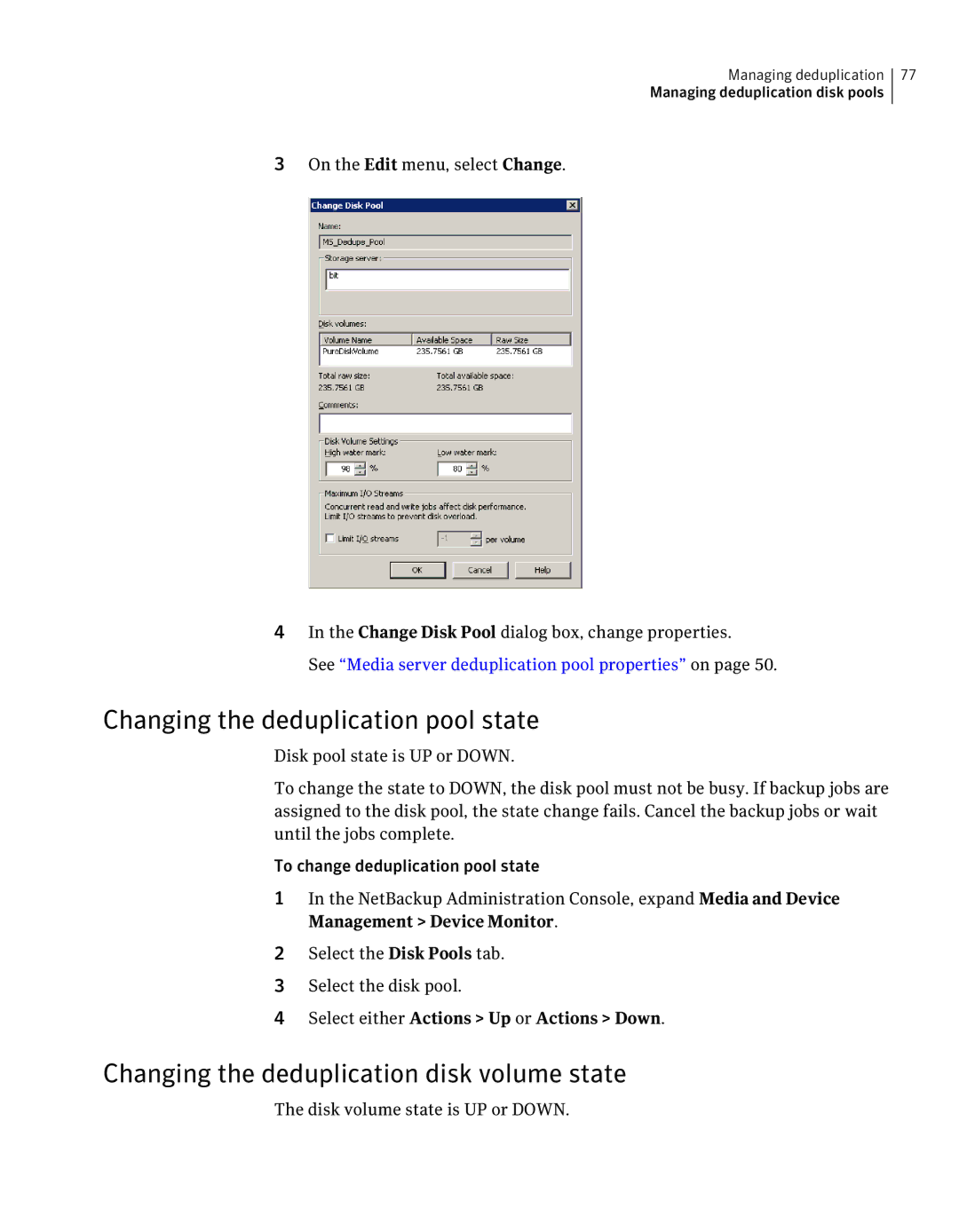 Symantec 7 manual Changing the deduplication pool state, Changing the deduplication disk volume state 