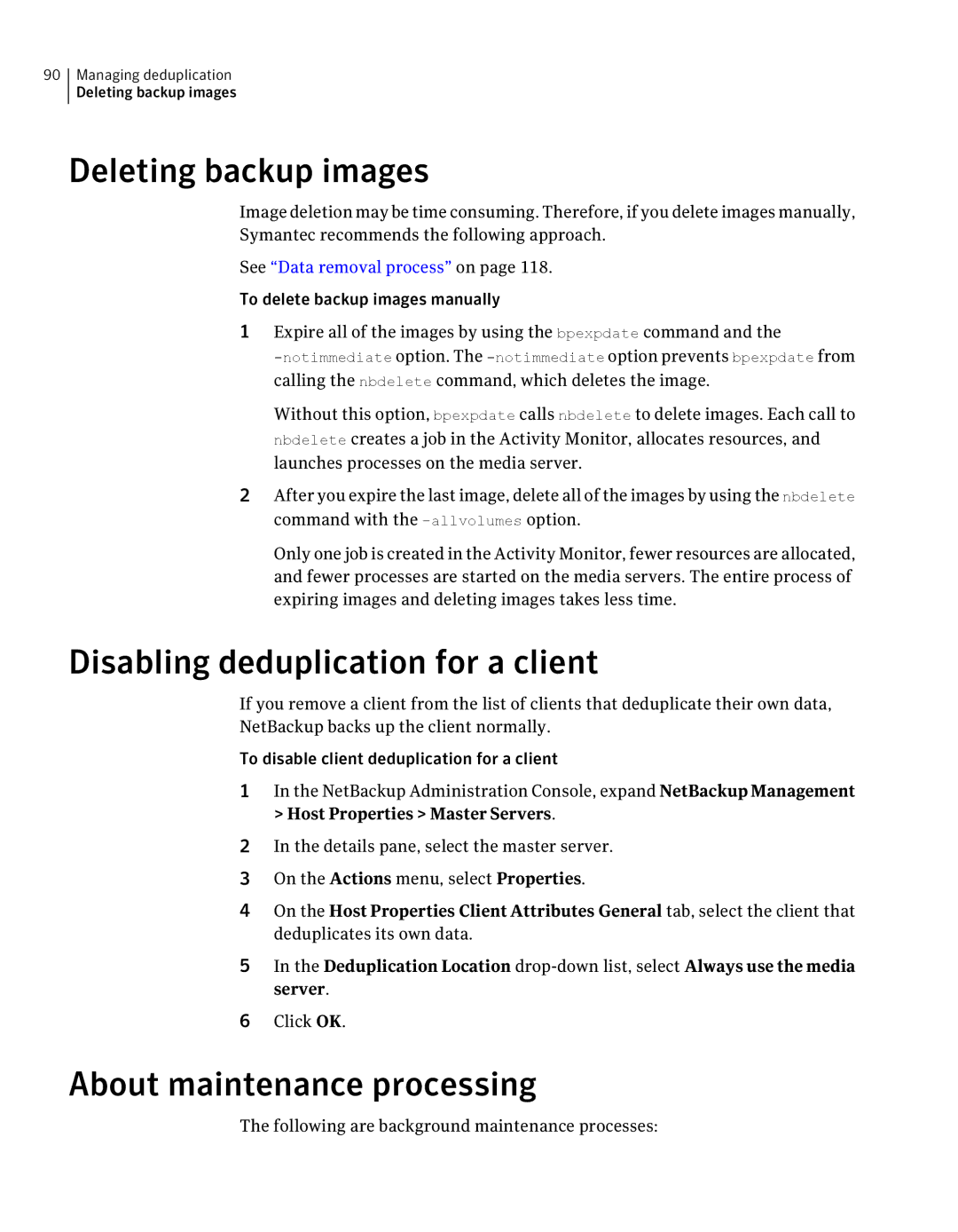 Symantec 7 manual Deleting backup images, Disabling deduplication for a client, About maintenance processing 