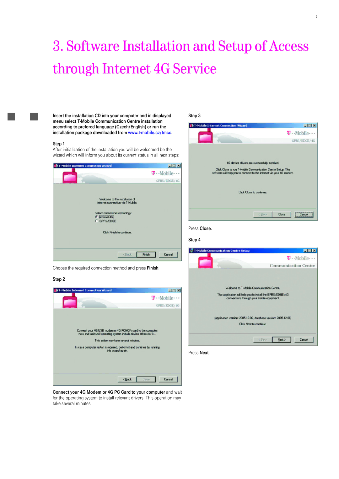 T-Mobile 535 manual Choose the required connection method and press Finish. Step, Step Press Close Press Next 