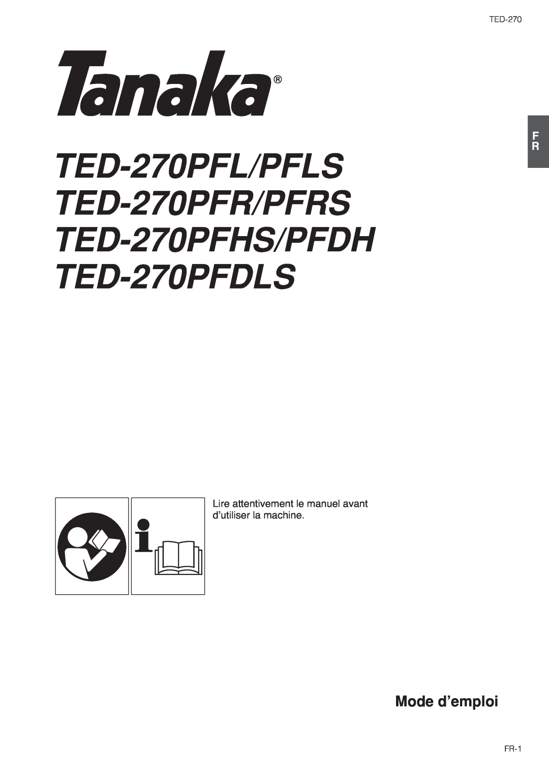 Tanaka TED-270PFDLS, TED-270PFR/PFRS Mode d’emploi, Lire attentivement le manuel avant d’utiliser la machine, FR-1 