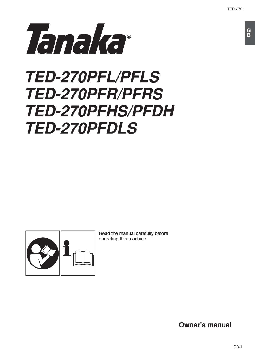 Tanaka TED-270PFL/PFLS, TED-270PFDLS Owners manual, Read the manual carefully before operating this machine, GB-1 