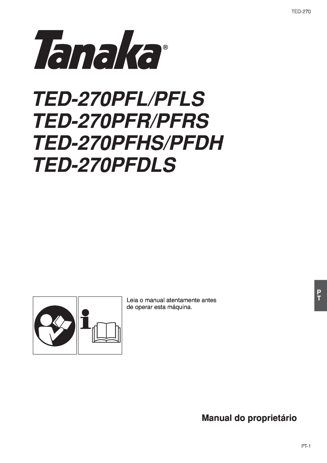 Tanaka TED-270PFL/PFLS, TED-270PFDLS Manual do proprietário, Leia o manual atentamente antes de operar esta máquina, PT-1 