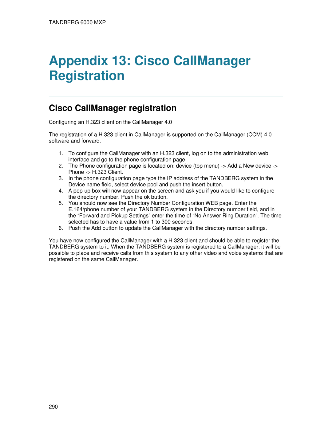 TANDBERG 6000 MXP user manual Appendix 13 Cisco CallManager Registration, Cisco CallManager registration 