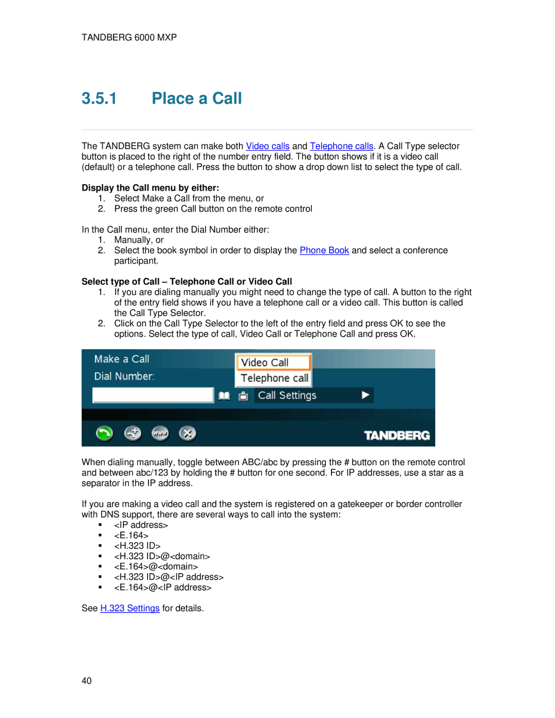 TANDBERG 6000 MXP Place a Call, Display the Call menu by either, Select type of Call Telephone Call or Video Call 