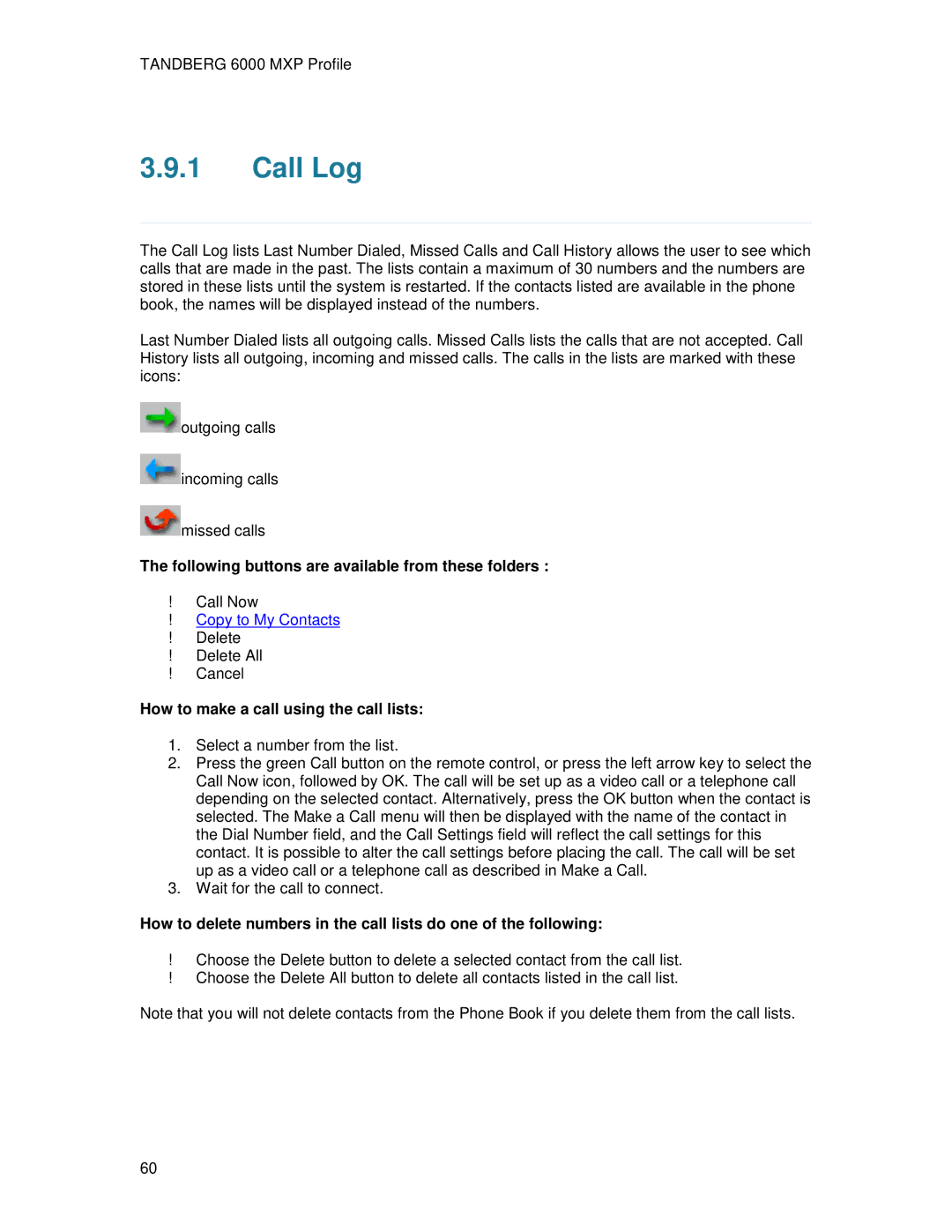 TANDBERG 6000MXP Call Log, Following buttons are available from these folders, How to make a call using the call lists 