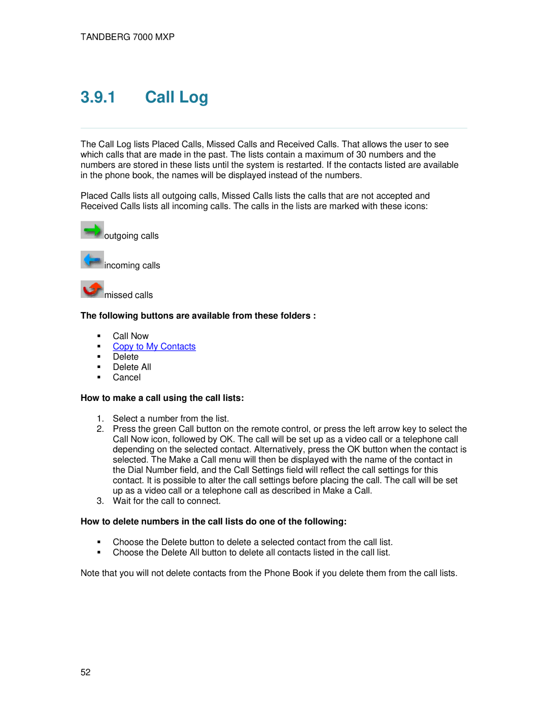 TANDBERG 700 MXP Call Log, Following buttons are available from these folders, How to make a call using the call lists 