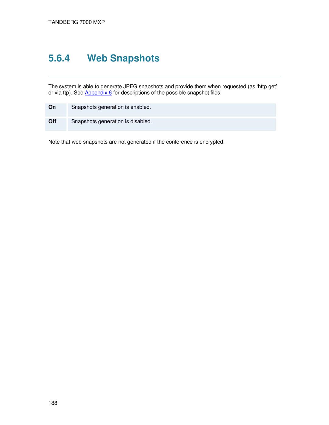 TANDBERG 7000 MXP user manual Web Snapshots, Snapshots generation is enabled, Off Snapshots generation is disabled 