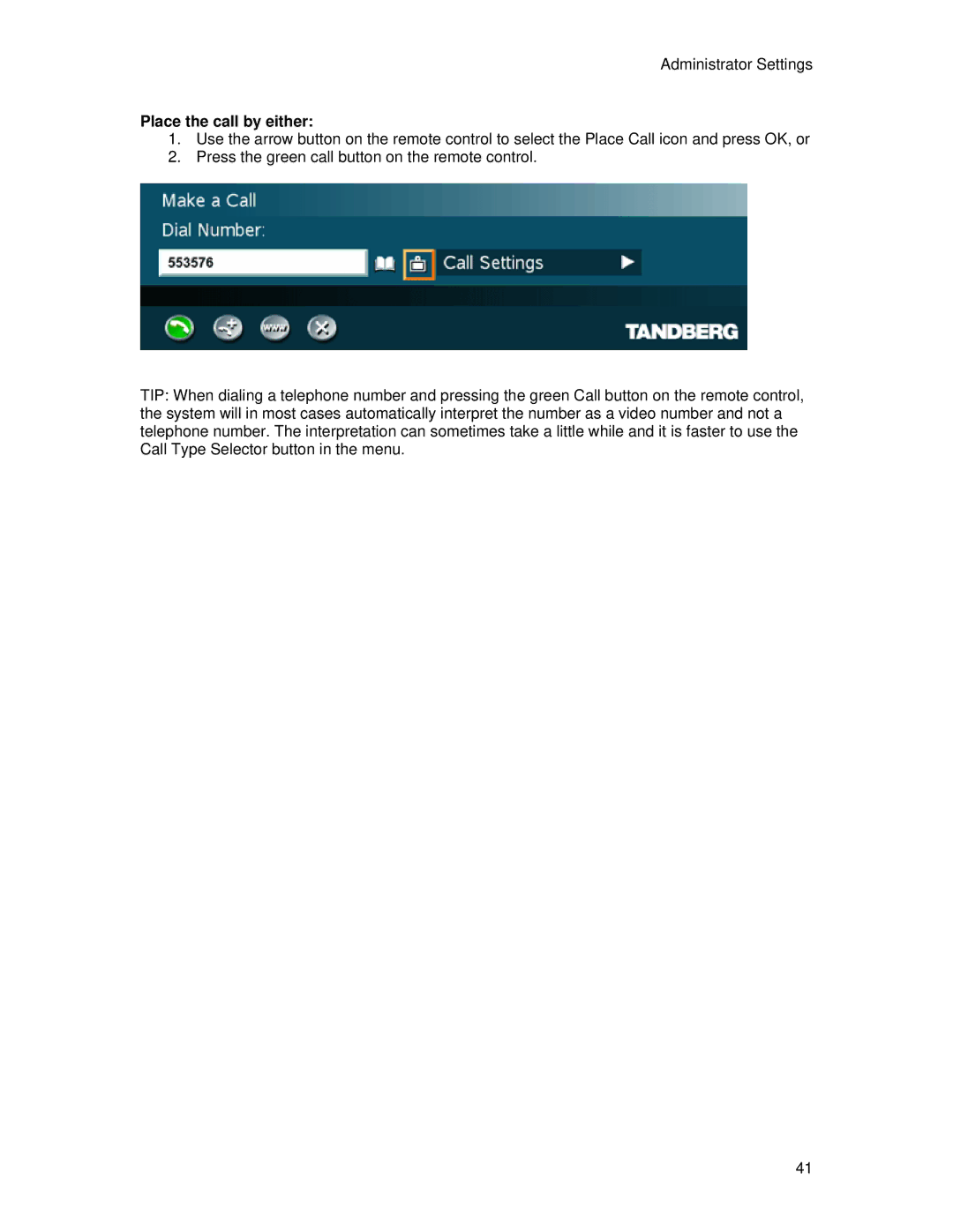 TANDBERG 7000 MXP user manual Place the call by either 