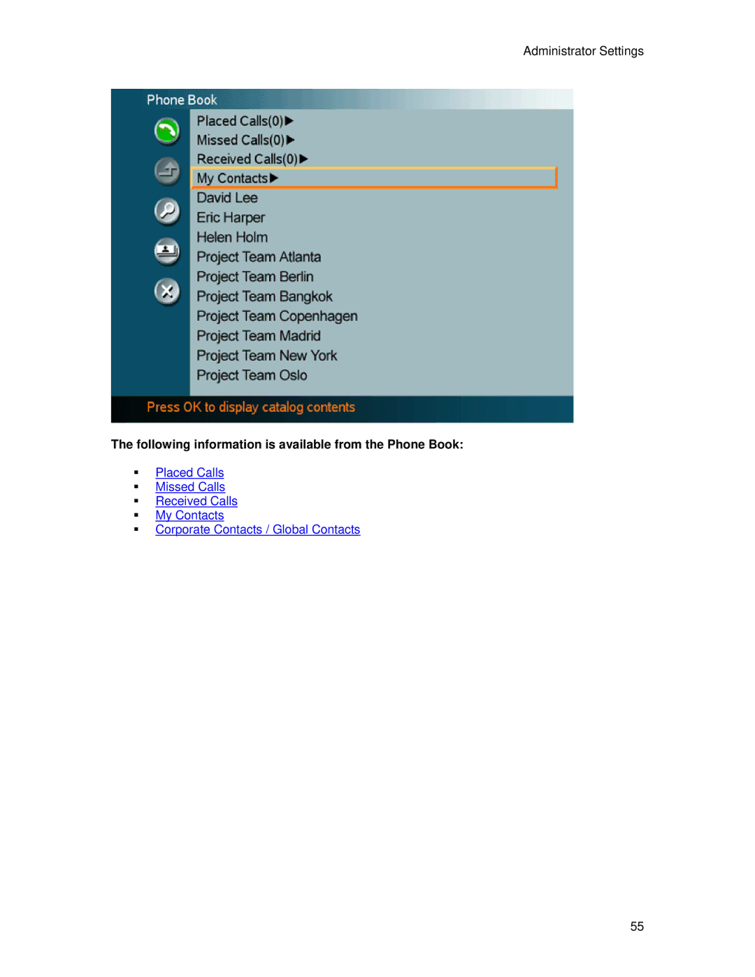 TANDBERG 7000 MXP user manual Following information is available from the Phone Book 